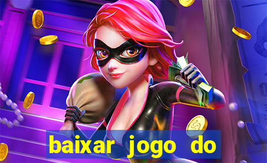 baixar jogo do tigrinho para ganhar dinheiro